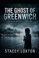 The Ghost of Greenwich (The Alibi Archives) B0H1NZ859K Book Cover
