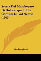Storia Del Marchesato Di Dolceacqua E Dei Comuni Di Val Nervia (1903) 1166752690 Book Cover