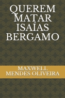 QUEREM MATAR ISAÍAS BERGAMO (Portuguese Edition) B084P2GZXY Book Cover