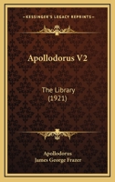 Apollodorus: The Library, Volume 2 1164578790 Book Cover