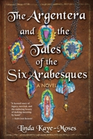 Argentera and the Tales of the Six Arabesques : A Novel 1971030058 Book Cover