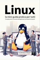 Linux - la mini-guida pratica per tutti: Consigli pratici e istruzioni dettagliate (Italian Edition) B0FP533N9C Book Cover