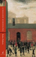 A Ragged Schooling: Growing Up in the Classic Slum 1901341011 Book Cover