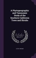 A Phytogeographic and Taxonomic Study of the Southern California Trees and Shrubs 1359456708 Book Cover