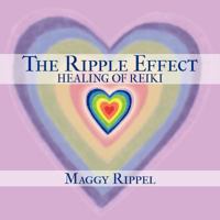 The Ripple Effect Healing of Reiki 1426910649 Book Cover