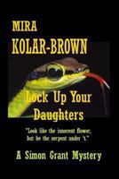 Lock Up Your Daughters (Simon Grant Mysteries) 1463721722 Book Cover
