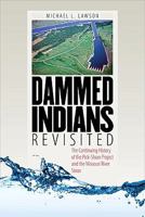 Dammed Indians Revisited: The Continuing History of the Pick-Sloan Plan and the Missouri River Sioux 0979894018 Book Cover