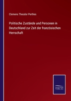 Politische Zust�nde und Personen in Deutschland zur Zeit der franz�sischen Herrschaft 3375029403 Book Cover