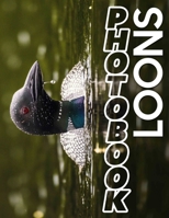 Loons Photo Book: Explore 40 Stunning Images Of Majestic Loons Captured In Their Natural Habitat B0DPT5WTVW Book Cover