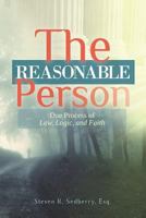 The Reasonable Person: Due Process of Law, Logic, and Faith 1477640622 Book Cover