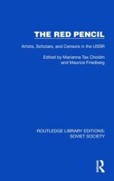 The Red Pencil: Artists, Scholars and Censors in the USSR (Routledge Library Editions: Soviet Society) 1032868546 Book Cover