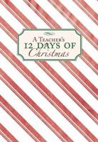 A Teacher's 12 Days of Christmas 1586858270 Book Cover