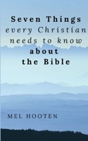 Seven Things Every Christian Needs to Know About the Bible B08FP3WM1N Book Cover