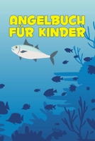 Angelbuch für Kinder: Einfaches Angler Logbuch zum Erfassen der Fänge | Perfekt für Kinder und Heranwachsende | Tolle Geschenkidee (German Edition) 1659702836 Book Cover