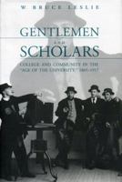 Gentlemen and Scholars: College and Community in the "Age of the University," 1865-1917 0271008296 Book Cover