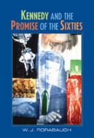 Kennedy and the Promise of the Sixties 0521816173 Book Cover
