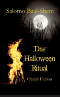 Das Halloween-Ritual: Okkulte Fiktion basierend auf tatsächlichen Praktiken und Erfahrungen in der Magie und den westlichen Mysterien (mit großem Glossar) (German Edition) 3384046307 Book Cover