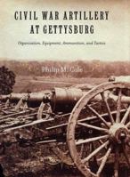 Civil War Artillery at Gettysburg: Organization, Equipment, Ammunition, and Tactics 0306811456 Book Cover