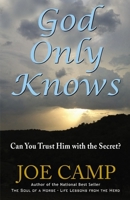 God Only Knows - Can You Trust Him with the Secret? 1930681100 Book Cover