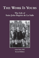 The Work Is Yours: The Life of Saint John Baptist De LA Salle 1884904084 Book Cover