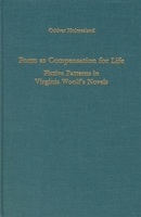 Form as Compensation for Life: Fictive Patterns in Virginia Woolf's Novels (Studies in English and American Literature and Culture) 1571131477 Book Cover