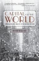 Capital of the World: A Portrait of New York City in the Roaring Twenties 0762780150 Book Cover