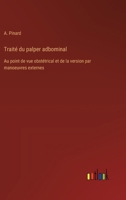Traité du palper adbominal: Au point de vue obstétrical et de la version par manoeuvres externes 3385018153 Book Cover