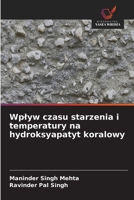Wplyw czasu starzenia i temperatury na hydroksyapatyt koralowy (Polish Edition) 6209759521 Book Cover