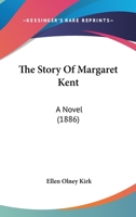 The Story Of Margaret Kent: A Novel 0548744882 Book Cover