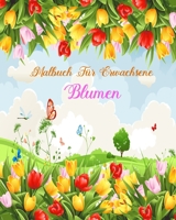 Malbuch Für Erwachsene Blumen: Malbuch für Erwachsene mit einzigartigen Blumen - kreatives Färben ,malbuch für erwachsene entspannung B08BF2V3BN Book Cover