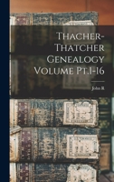 Thacher-Thatcher Genealogy; Volume pt.1-16 1015801749 Book Cover