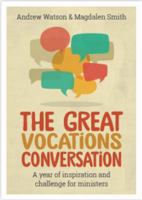 The Great Vocations Conversation: A year of inspiration and challenge for ministers 1781400954 Book Cover