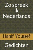 Zo Spreek Ik Nederlands: Gedichten 1796348015 Book Cover