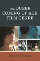 The Queer Coming of Age Film Genre 166694985X Book Cover
