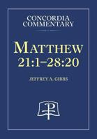 Matthew 21:1—28:20 - Concordia Commentary 0758644388 Book Cover