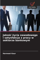 Jakośc życia zawodowego i satysfakcja z pracy w sektorze bankowym 6209636721 Book Cover