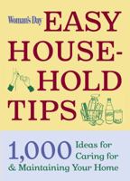 Woman's Day Easy House-Hold Tips: 1,000 Ideas for Caring For and Maintaining Your Home 1933231351 Book Cover