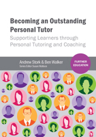 Becoming an Outstanding Personal Tutor: Supporting Learners through Personal Tutoring and Coaching (Further Education) 1910391050 Book Cover