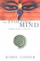 The Evolving Mind: Buddhism, Biology and Consciousness 0904766748 Book Cover