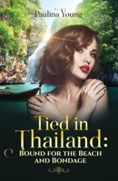 Tied in Thailand: Bound for the Beach and Bondage: Sand, Sea, and Submission B086MMSCNC Book Cover