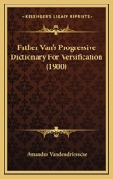Father Van’s Progressive Dictionary For Versification 1166192253 Book Cover