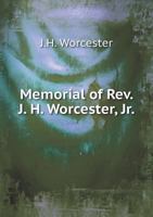 Memorial of REV. J. H. Worcester, Jr 3337264549 Book Cover