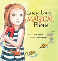 Lucy Lou's Magical Phone 1943258317 Book Cover