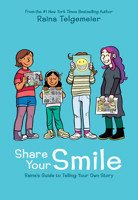 Share Your Smile: Raina's Guide to Telling Your Own Story 1338353845 Book Cover