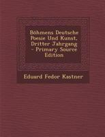 Böhmens Deutsche Poesie Und Kunst, Dritter Jahrgang 1021564583 Book Cover