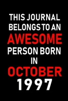 This Journal belongs to an Awesome Person Born in October 1997: Blank Line Journal, Notebook or Diary is Perfect for the October Borns. Makes an Awesome Birthday Gift and an Alternative to B-day Prese 1695654536 Book Cover