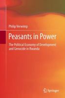 Peasants in Power: The Political Economy of Development and Genocide in Rwanda 9400764332 Book Cover