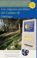Los Orígenes Olvidados del Camino de Santiago: La historia de La Ruta Jacobea, el peregrino que responde a la llamada y defiende al Apóstol Santiago ... las santas tierras de Muxía (Spanish Edition) B0DYDKHXBC Book Cover