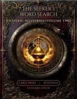 The Seeker's Word Search: Esoteric Mysteries | Volume Two B0H99BZKT3 Book Cover