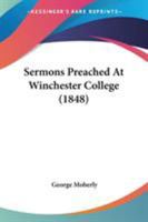 Sermons Preached at Winchester College 0548602220 Book Cover